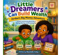 Little Dreamers Can Build Wealth: Jordan's Big Money Adventure