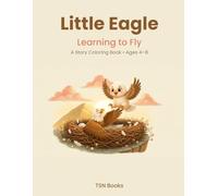 Little Eagle: Learning to Fly - A Story Coloring Book for Kids Ages 4-8