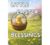 Little Easter Blessings: Seven gentle Easter stories filled with springtime wonder, cozy kindness, and little blessings to share. For ages 3 - 6