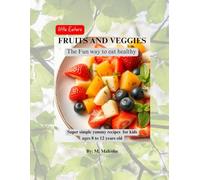 (Little Eaters) Fruits and Veggies: The fun way to eat healthy