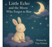 Little Echo and the Moon who forgot to rise