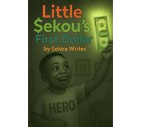 Little $ekou's First Dollar: How One Dollar Grew into a Big Dream