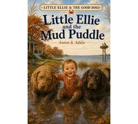 Little Ellie And The Good Dogs: Little Ellie and the Mud Puddle