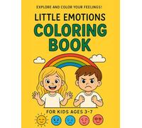 Little Emotions: A coloring book to help kids explore their feelings 3-7
