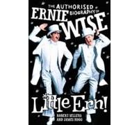 Little Ern!: The Authorized Biography Of Ernie Wise