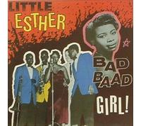 Little Esther - Bad Baad Girl!