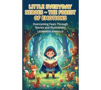 Little Everyday Heroes - The Forest of Emotions: Overcoming Fears Through Stories and Illustrations