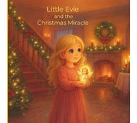 Little Evie and the Christmas Miracle: A Cozy Christmas Story About How Love Awakens Miracles