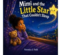 Little Explorer Bedtime Stories: Mimi and the Little Star That Couldn't Sleep