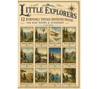 Little Explorers: 12 Removable Vintage Adventure Posters for Kids’ Rooms & Nurseries - Inspiring Curiosity, Courage, Exploration & Imagination