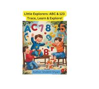 Little Explorers: ABC & 123 - Trace, Learn & Explore!: A Fun-Packed Tracing Book of Letters and Numbers for Curious Kids Ages 2-6