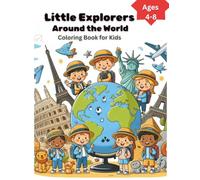 Little Explorers Around the World : Coloring Book for Kids: My First Travel Coloring Book: Little Explorers Around the World for Kids Ages 4-8. 30 Big ... way for kids to discover exciting adventures!