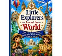Little Explorers Around the World: Fun & Easy World Landmarks, Famous Places, Animals & Culture Coloring Book for Kids Ages 4-8