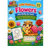 Little Explorers: FLOWERS with Shelly the Snail Colouring Book for Kids Ages 4-8: Colour, Pronounce, Read, Trace, and Discover Amazing Flower Facts