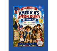Little Explorers Guide to American's Freedom Journey Activity Book: Learn, Color, Trace, Solve and Explore History come to Life