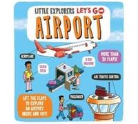Little Explorers Lets Go Airport by Dynamo Ltd. Dynamo Ltd. (Auteur)