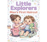 Little Explorers: Max's First Haircut: Coloring Book for Ages 3-5 | A Gentle, Predictable First Haircut Story for Highly Sensitive Kids | I Can Take My Time, I Can Ask for a Break
