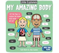 Little Explorers My Amazing Body by Ruth Martin & Illustrated by Allan Sanders Ruth Martin Illustrated by Allan Sanders (Auteur)