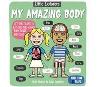 Little Explorers My Amazing Body by Ruth Martin & Illustrated by Allan Sanders Ruth Martin Illustrated by Allan Sanders (Auteur)