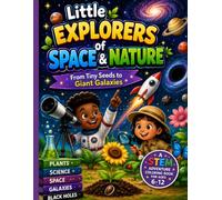 Little Explorers of Space & Nature: From Tiny Seeds to Giant Galaxies