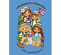 Little Explorers: Puerto Rico: Color, Learn & Discover: A Bilingual English-Spanish Coloring Book About Puerto Rican Culture, Animals, Food, Landmarks & Traditions for Kids Ages 3-7