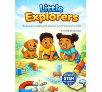 Little Explorers: Science Stories and Playful Experiments for Kids