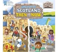Little Explorers Scotland Then and Now Lift the Flap See the Past Little Explorers Scotland Then and Now Lift the Flap See the Past (Auteur)
