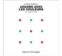 Little Eyes Les progrès de bébé-Jouons avec les couleurs - Katsumi Komagata - Grandes Personnes - cartonné - Album éveil dès la naissance