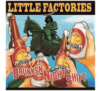 Little Factories - Drunken Night Shift [Compact Discs]