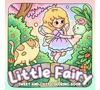 Little Fairy Coloring Book: Step Into Magical Worlds with Cute Tiny Characters, Enchanted Forests, and Cozy Scenes for Relaxation & Stress Relief