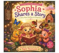 Little Farm Friends: Sophia Shares a Story: A Story About Reading & Imagination