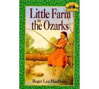 Little Farm in the Ozarks: Laura's Daughter Rose Wilder Begins a New Life - A Chapter Book for Kids (Ages 8-12)