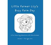 Little Farmer Lily’s Busy Farm Day: A Fun Colouring Adventure with Farm Animals