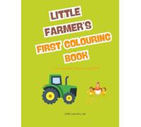 Little Farmer’s First Colouring Book: Farm Animals, Tractors, and More