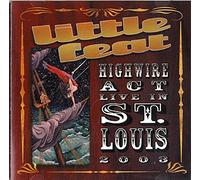 Little Feat - Highwire Act Live in St. Louis 2003