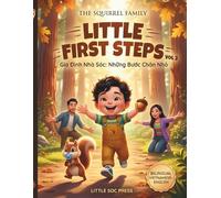 Little First Steps (Những Bước Chân Nhỏ): A Heartwarming Bilingual Vietnamese-English Story for Toddlers about Walking, Curiosity, and Growing Up