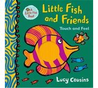Little Fish and Friends Touch and Feel by Lucy Cousins Lucy Cousins (Auteur)