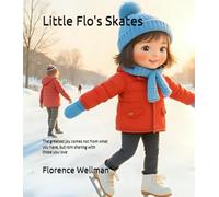 Little Flo's Skates: The greatest joys come not from what you have, but from sharing with those you love.