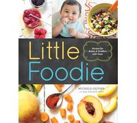 Little Foodie Recipes for Babies and Toddlers with Taste by Michele Olivier & With Sarah Peternell Michele Olivier, Sara Peternell (Auteur)