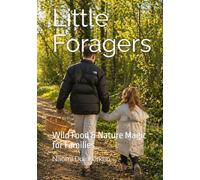 Little Foragers: Wild Food & Nature Magic for Families