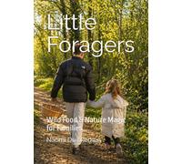 Little Foragers: Wild Food & Nature Magic for Families