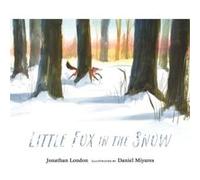 Little Fox in the Snow by Jonathan London & Illustrated by Daniel Miyares Jonathan London , Illustrated by Daniel Miyares (Auteur)