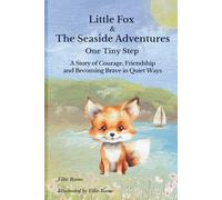 Little Fox & The Seaside Adventures: One Tiny Step | A Story of Courage, Friendship and Becoming Brave in Quiet Ways
