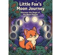 Little Fox's Moon Journey: Discover the Magic of the Moon Phases