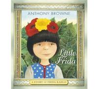 Little Frida by Anthony Browne Unknown (Auteur)