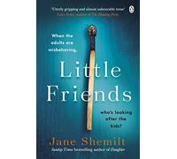 Little Friends: An utterly gripping and shocking new psychological suspense from the bestselling author of DAUGHTER