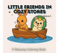 Little Friends in Cozy Stores: A Relaxing Coloring Book