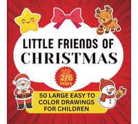 Little Friends of Christmas: Easy Christmas Coloring Book for Kids Ages 2-6. 50 Fun Holiday Designs with Santa Claus, Reindeer, Snowmen and Christmas ... Activities and Perfect Gift Idea for Kids