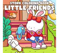 Little Friends Story Coloring Book: Sweet Friendship Coloring Pages with Furry Buddies, Fuzzy Hygge Moments, Bold and Simple Drawings For Relaxation and Stress Relief