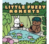 Little Fuzzy Moments: Your Next Bold and Easy Coloring Book Full of Hygge Charm and Friends